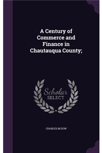 A Century of Commerce and Finance in Chautauqua County;