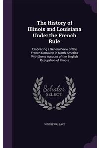 The History of Illinois and Louisiana Under the French Rule