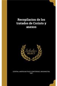 Recopilacion de los tratados de Corinto y anexos