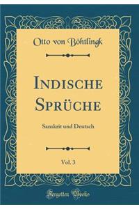 Indische SprÃ¼che, Vol. 3: Sanskrit Und Deutsch (Classic Reprint)