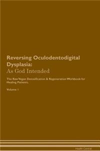 Reversing Oculodentodigital Dysplasia: As God Intended the Raw Vegan Plant-Based Detoxification & Regeneration Workbook for Healing Patients. Volume 1
