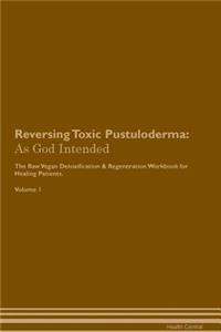 Reversing Toxic Pustuloderma