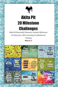 Akita Pit 20 Milestone Challenges Akita Pit Memorable Moments.Includes Milestones for Memories, Gifts, Grooming, Socialization & Training Volume 2