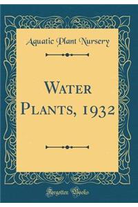 Water Plants, 1932 (Classic Reprint)