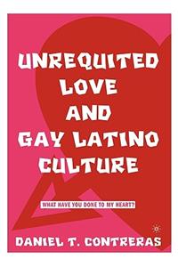 Unrequited Love and Gay Latino Culture