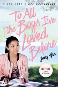 To All The Boys I've Loved Before: FILM TIE IN EDITION