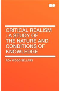 Critical Realism: A Study of the Nature and Conditions of Knowledge