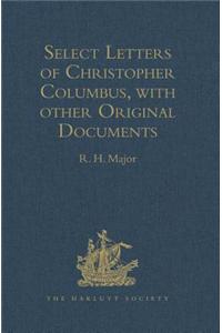 Select Letters of Christopher Columbus, with other Original Documents, relating to his Four Voyages to the New World