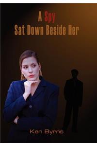 A Spy Sat Down Beside Her
