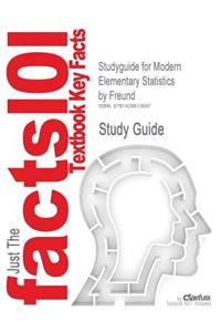 Studyguide for Modern Elementary Statistics by Freund, ISBN 9780130467171