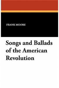Songs and Ballads of the American Revolution