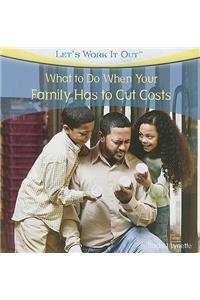 What to Do When Your Family Has to Cut Costs