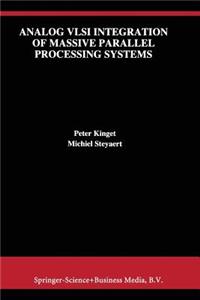 Analog VLSI Integration of Massive Parallel Signal Processing Systems