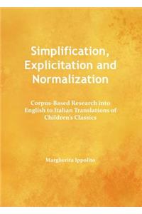 Simplification, Explicitation and Normalization: Corpus-Based Research Into English to Italian Translations of Children's Classics
