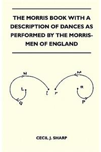 Morris Book With A Description Of Dances As Performed By The Morris-Men Of England