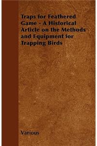 Traps for Feathered Game - A Historical Article on the Methods and Equipment for Trapping Birds