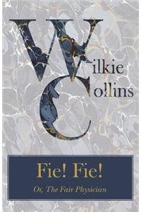 Fie! Fie! Or, The Fair Physician
