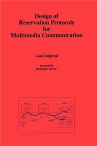 Design of Reservation Protocols for Multimedia Communication