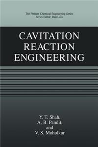 Cavitation Reaction Engineering