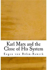 Karl Marx and the Close of His System