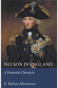 Nelson in England: A Domestic Chronicle