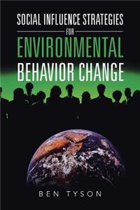 Social Influence Strategies for Environmental Behavior Change