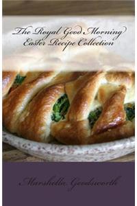 The Royal Good Morning EasterBreakfast Recipe Collection