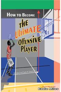 How To Become The Ultimate Offensive Player