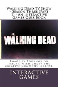 Walking Dead TV Show - Season Three (Part 1) - An Interactive Games Quiz Book
