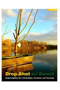 Drop Shot auf Barsch: Angelratgeber für´s Drop Shot-, Carolina- und Texasrig