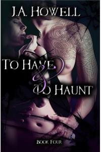 To Have & To Haunt