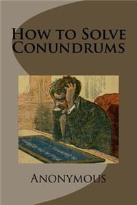 How to Solve Conundrums