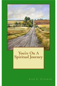 You're On A Spiritual Journey