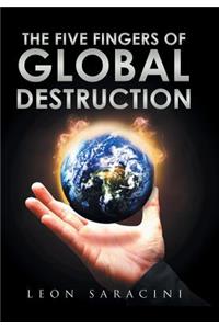 The Five Fingers of Global Destruction