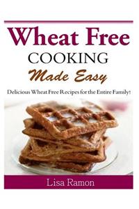Wheat Free Cooking Made Easy