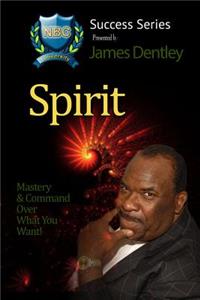 Spirit - NBC University Edition: Mastery and Control Over What You Want