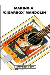 Making a Cigarbox Mandolin