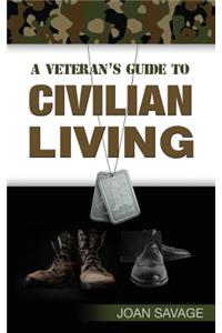 Veteran's Guide to Civilian Living