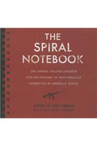Spiral Notebook Lib/E: The Aurora Theater Shooter and the Epidemic of Mass Violence Committed by American Youth