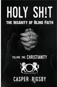 Holy Sh!t: The Insanity of Blind Faith