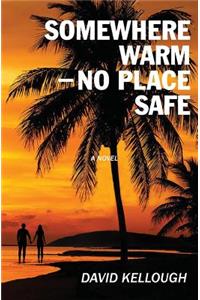 Somewhere Warm - No Place Safe