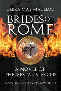 Brides of Rome: A Novel of the Vestal Virgins