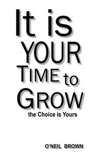 It Is Your Time To Grow
