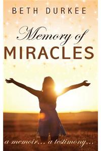 Memory of Miracles: A Memoir. a Testimony.