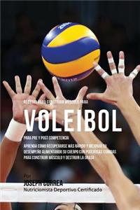 Recetas para Construir Musculo para Voleibol, para Pre y Post Competencia