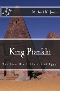 King Piankhi: The First Black Pharaoh of Egypt