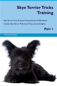 Skye Terrier Tricks Training Skye Terrier Tricks & Games Training Tracker & Workbook. Includes: Skye Terrier Multi-Level Tricks, Games & Agility. Part 1