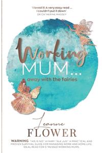 Working Mum ... away with the fairies