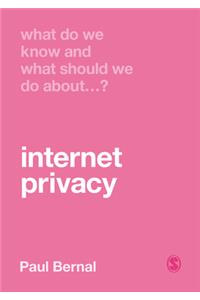 What Do We Know and What Should We Do about Internet Privacy?