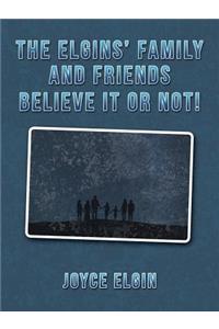 Elgins' Family and Friends Believe It or Not!